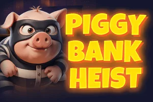 Piggy Bank Heist
