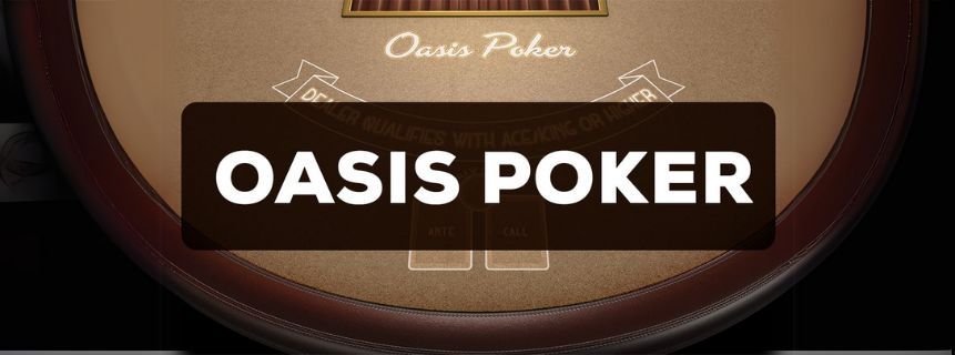 Get Ready to Play Oasis Poker for Unforgettable Wins and Thrills