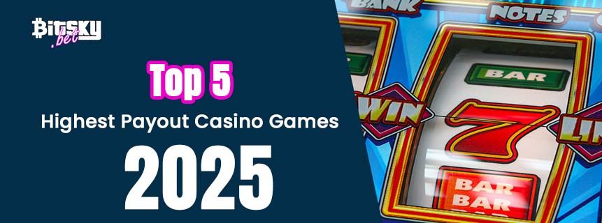 Top 5 Highest Payout Casino Games of 2025