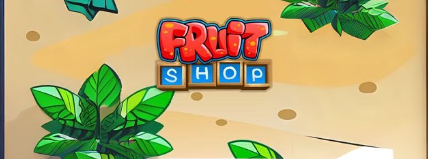 How to Level Up Your Fruit Shop Fast?