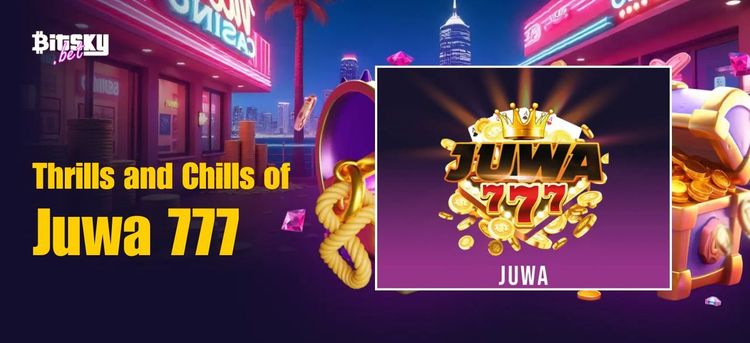 The Thrills and Chills of Juwa 777 Everything You Need to Know- 2.jpg