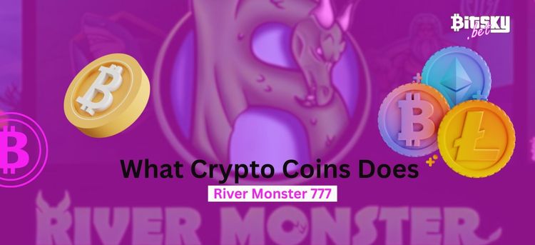 What Crypto Coins Does River Monster 777 Online Accept-1.jpg