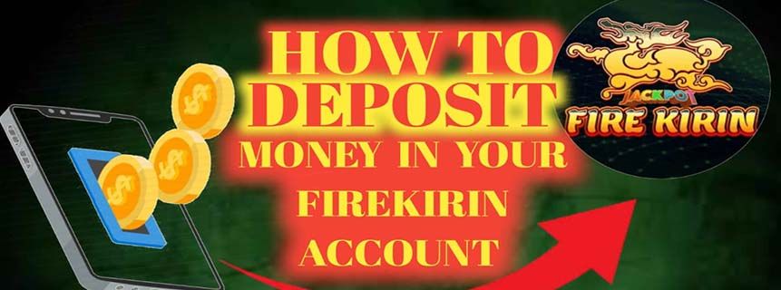 how to deposit on Fire Kirin Online Casino